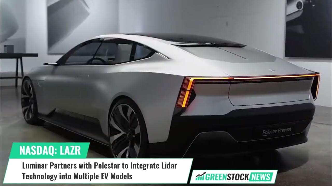 Luminar ($LAZR) Partners with Polestar ($PSNY) to Integrate Lidar Technology into Multiple EV Models