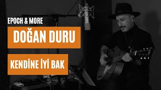 Doğan Duru - Kendine İyi Bak (Epoch & More Konseri) #CanlıPerformans Resimi