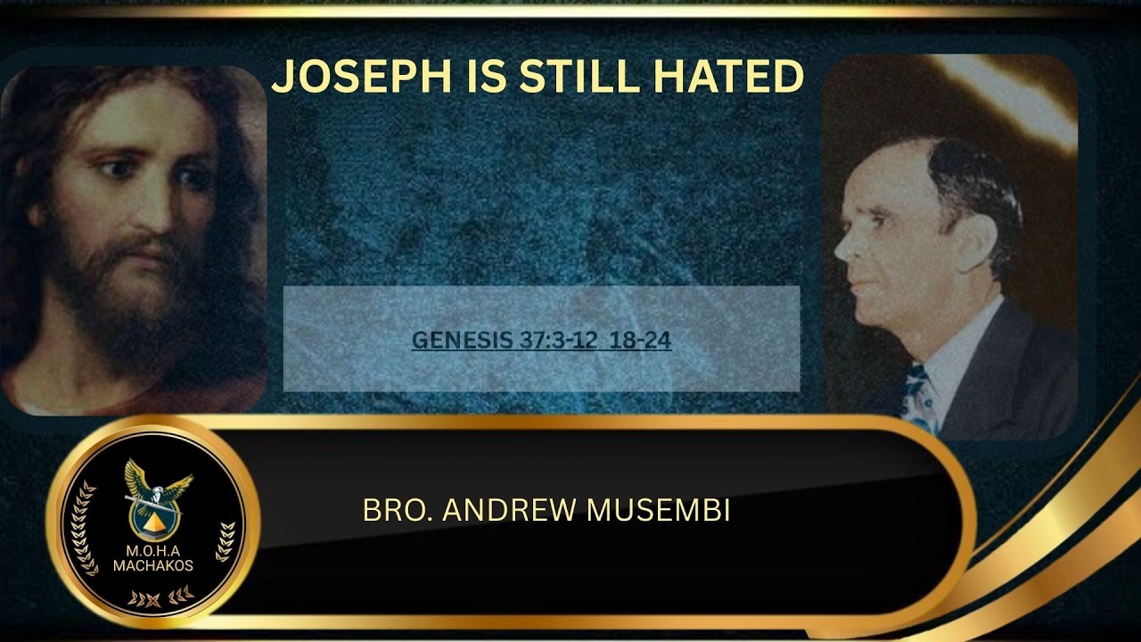 JOSEPH IS STILL HATED:BRO. ANDREW MUSEMBI :: {M.O.H.A} MACHAKOS 25/02/2026