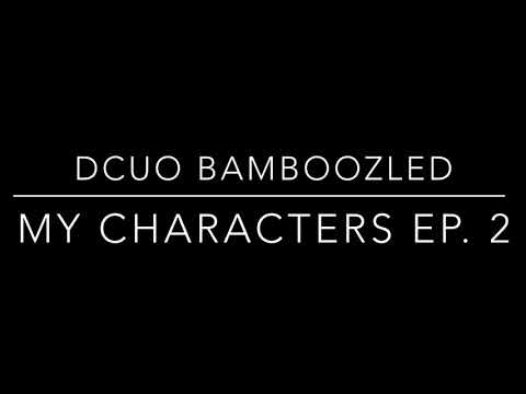 DCUO: My Characters Ep.2