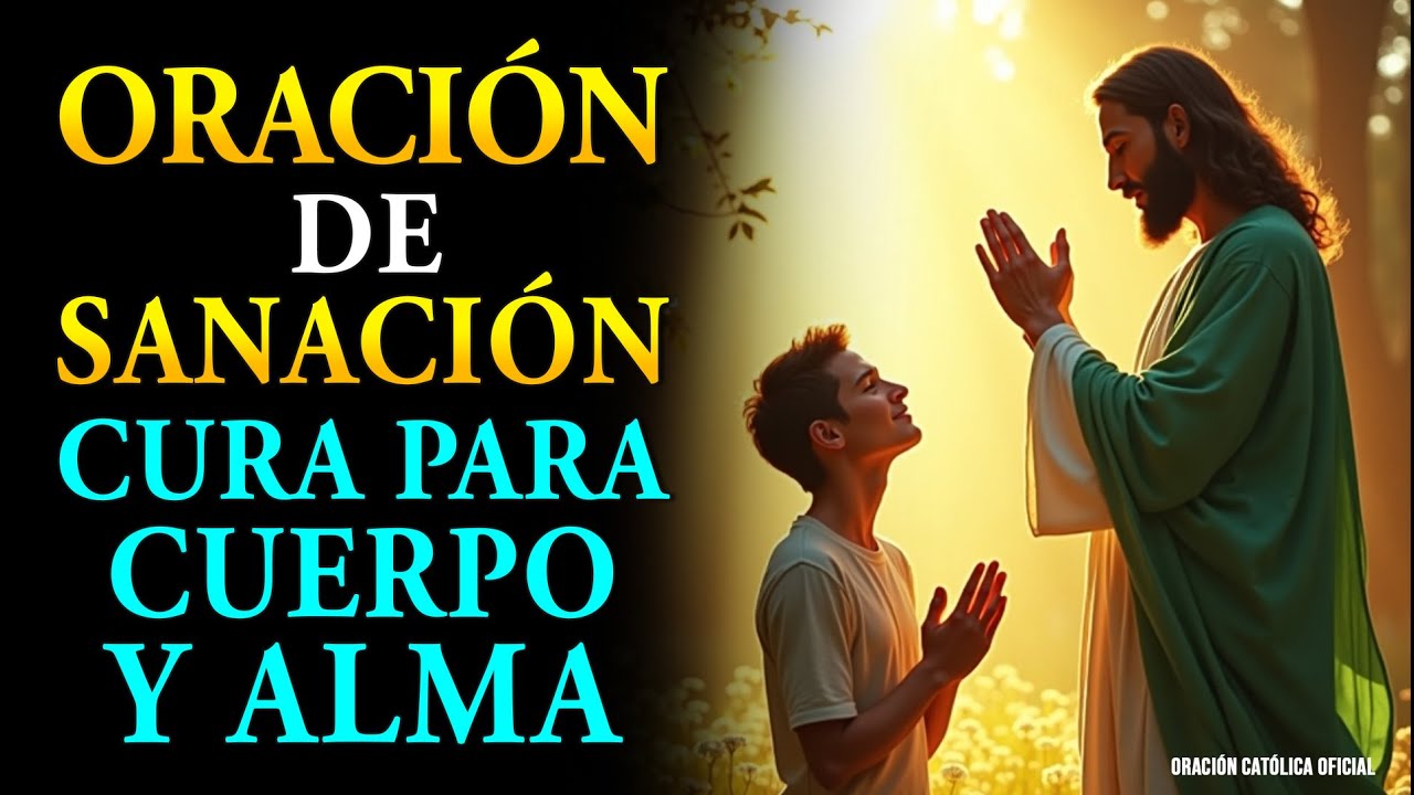 💚 ORACIÓN DE SANACIÓN 💚 CURA PARA CUERPO Y ALMA | PODEROSA ORACIÓN DE ...