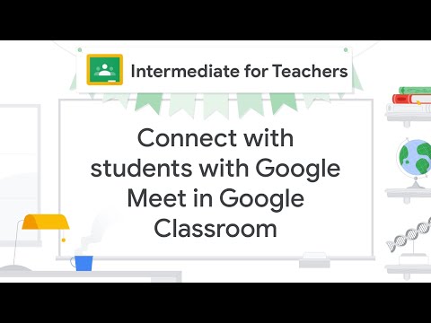 Google Classroom - How can I use Google Meet to connect with students?