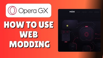 How To Use Web Modding Opera GX