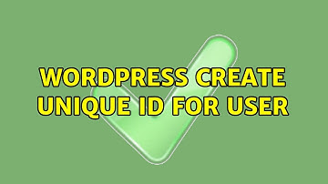 Wordpress: Create Unique ID for user (2 Solutions!!)
