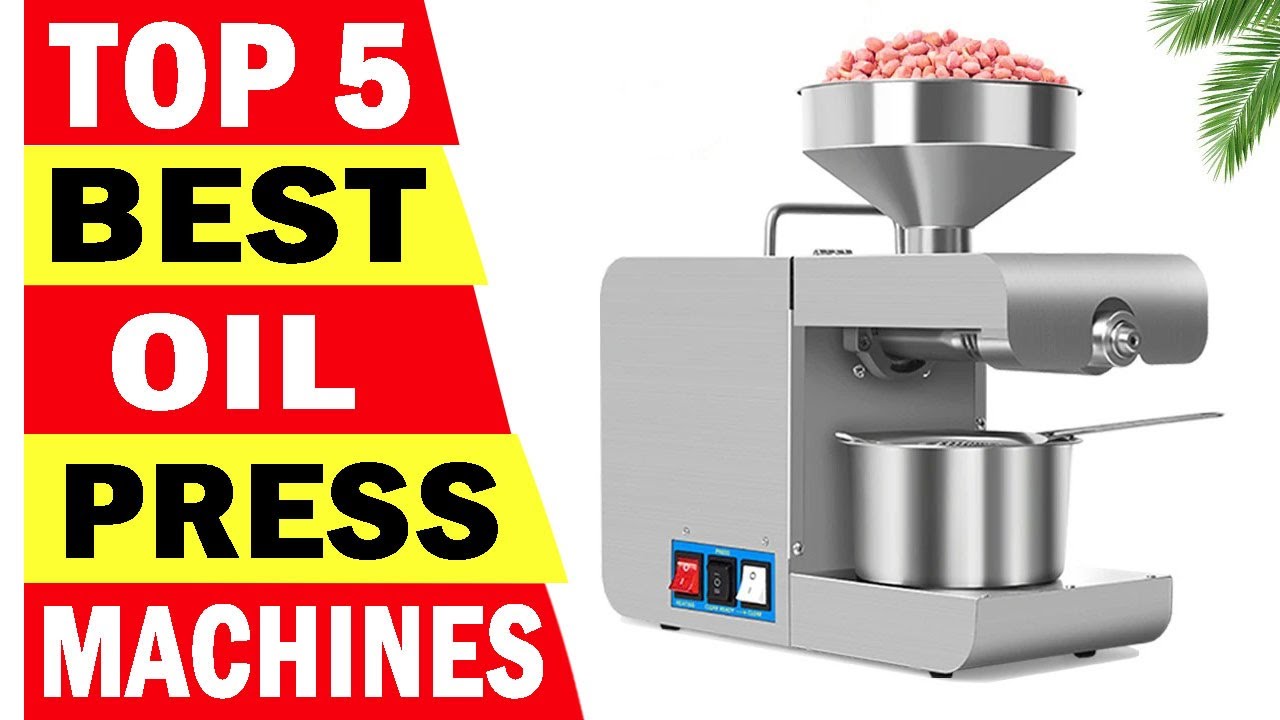 Top 5 Best Oil Press Machines In 2025