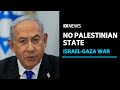 Netanyahu says he rejects creation of a Palestinian state | ABC News