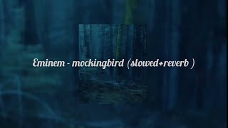 Eminem - mockingbird (slowed + reverb )
