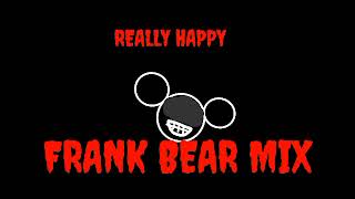 Frankily Happy - Really Happy Frank Bear Mix