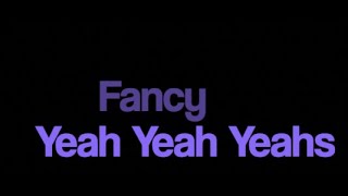 Yeah Yeah Yeahs Fancy karaoke