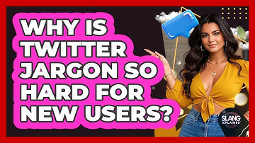 Why Is Twitter Jargon So Hard For New Users? - SlangXplained