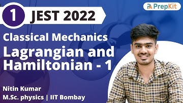 Lagrangian and Hamiltonian Part-1 | JEST | M.Sc. Entrance | Nitin | PrepKit