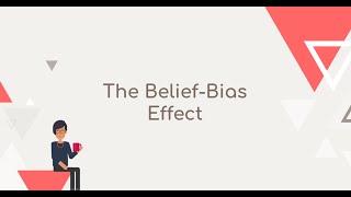The Belief Bias Effect