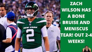 Zach Wilson has a bone bruise and meniscus tear!