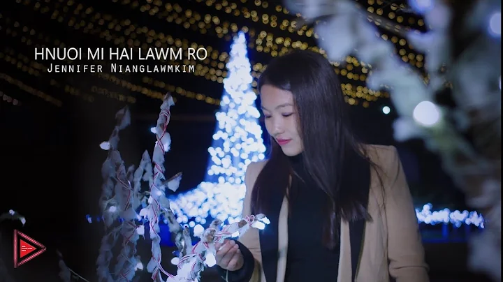 Jennifer Nianglawmkim - Hnuoi mi hai lawm ro || Ch...