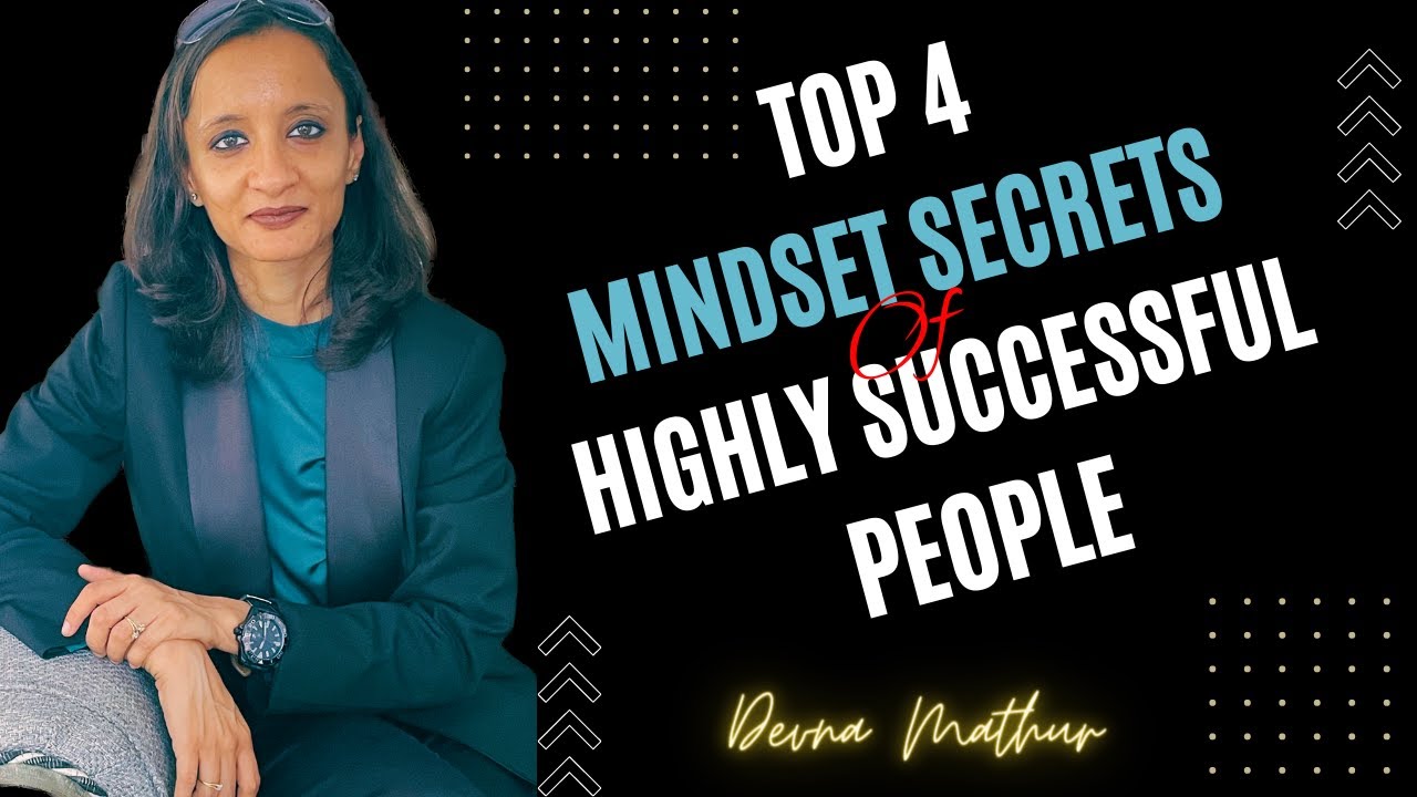 Top 4 Mindset Secrets of Highly Successful People | Devna Mathur - YouTube