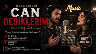 🎵 Can Dediklerim Erkek & Kadın Düet Arabesk Rock 2026 Al Resul