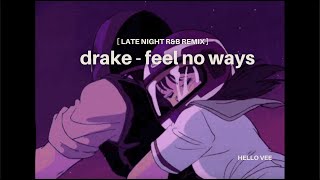 Drake - Feel No Ways (Late Night Drive R&B Remix by Hello Vee) 💫  