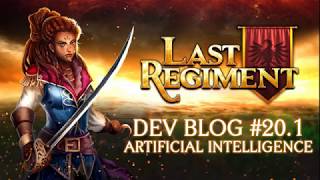 Last Regiment - Dev Blog #20.1: How do we make AI seem human?