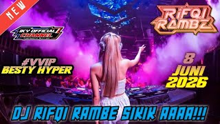 DJ RIFQI RAMBE 8 JUNI 2026 VVIP BESTY HYPER - SIKIKK AAAA!!!