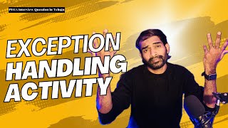Interview Concept on Exception handling in Activity in Pega