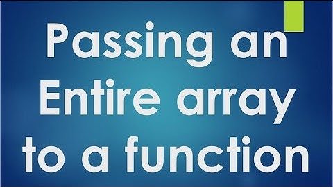 C Programming - 50 - Passing an entire array to a function.