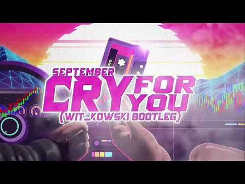 September - Cry For You (WiT_kowski Bootleg)