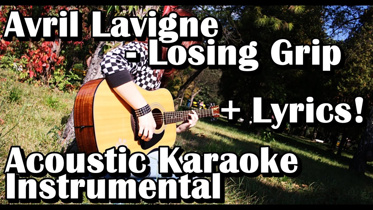 Avril Lavigne - Losing Grip (Acoustic Karaoke Instrumental With Lyrics)