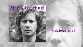 Video thumbnail of "Marek Grechuta - Gdziekolwiek [Official Audio]"