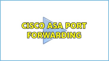 Cisco ASA Port Forwarding (3 Solutions!!)