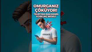 TELEFONA BAKMANIN KORKUNÇ BEDELİ! 👇 (Omurganız Bu Hale Geliyor) #shorts #bilgi