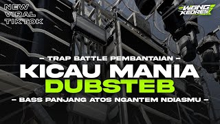 DJ TRAP DUBSTEP KICAU MANIA STYLE BASS PANJANG MIDDLE CETUNG CETUNG GURIH
