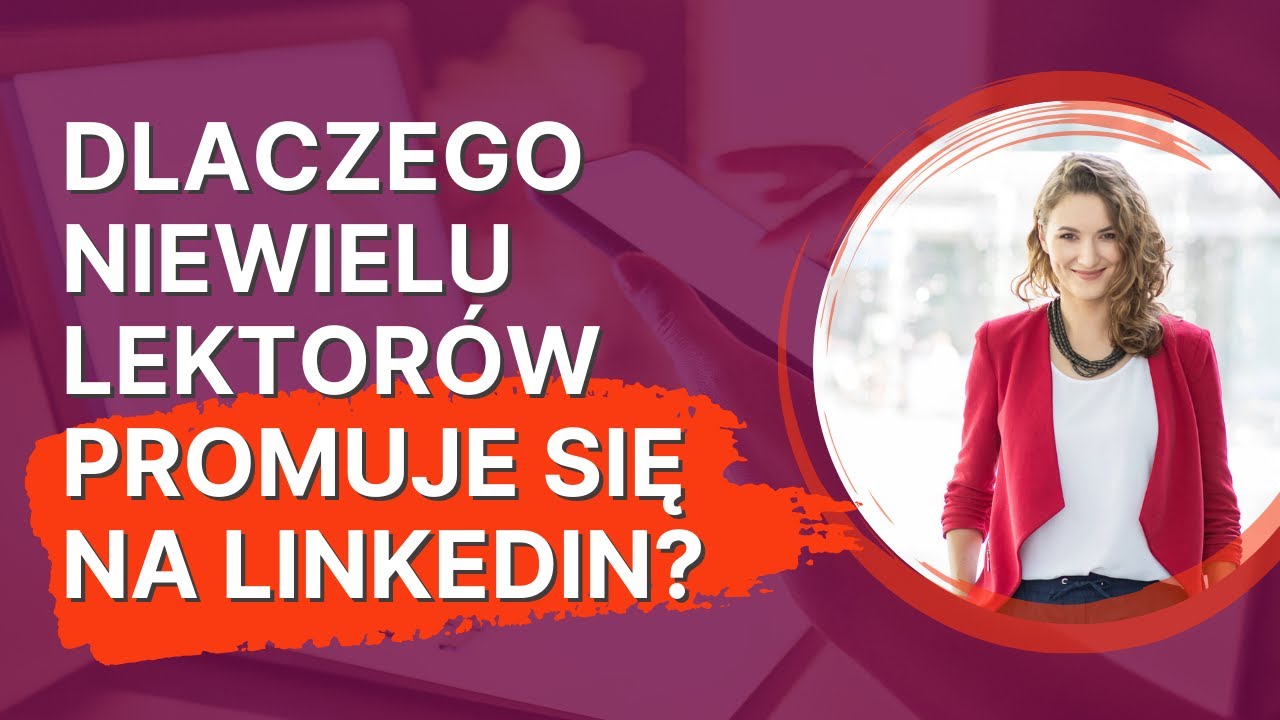 Dlaczego niewielu lektorów promuje się na LinkedIn?