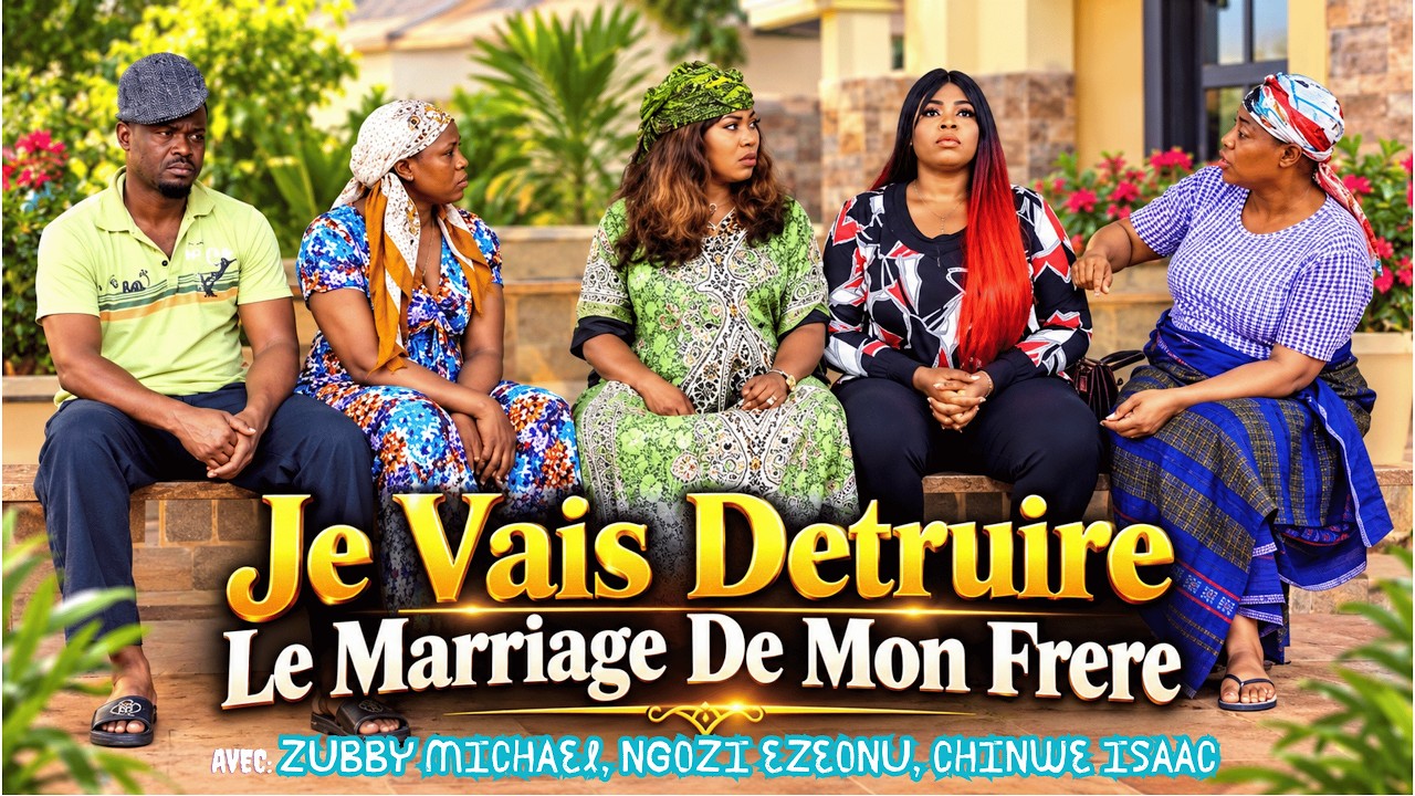 Je Vais Détruire Le Marriage De Mon Frere | Nouveau Film Nigerian Nollywood 2026 En Français