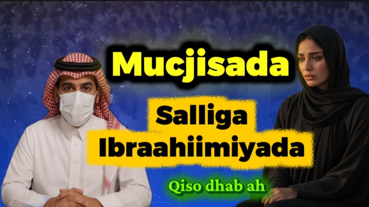 Mucjisada Salliga Ibraahiimiyada || Qiso ku saameyn doonta