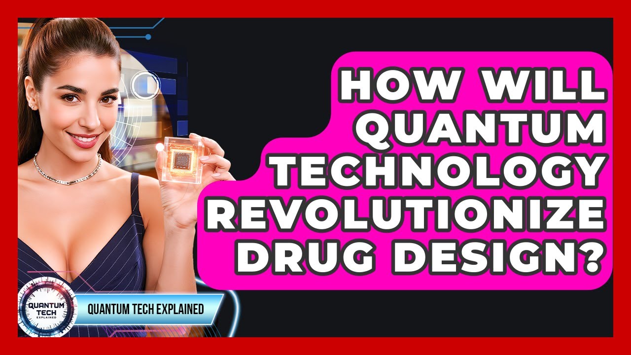 How Will Quantum Technology Revolutionize Drug Design? - Quantum Tech Explained