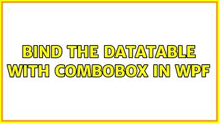 Bind the datatable with ComboBox in WPF