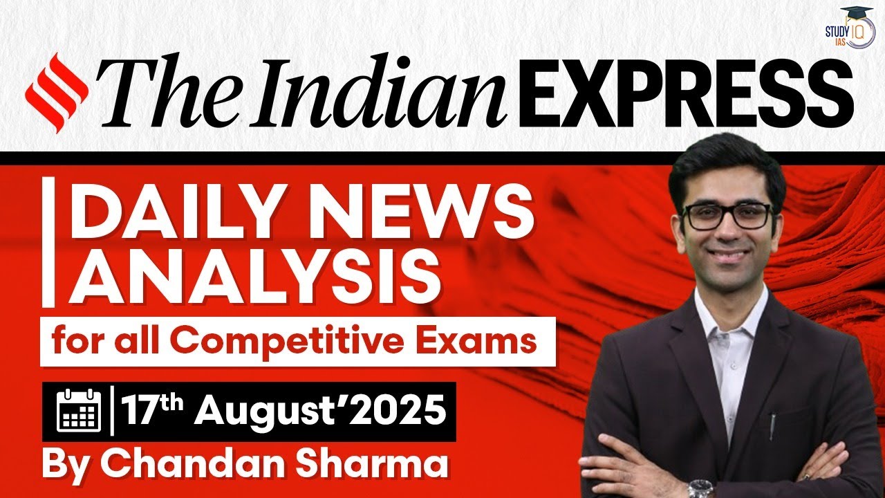 Indian Express Analysis | 17th August 2025 | The Indian Express ...