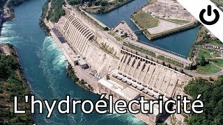 L'hydroélectricité.