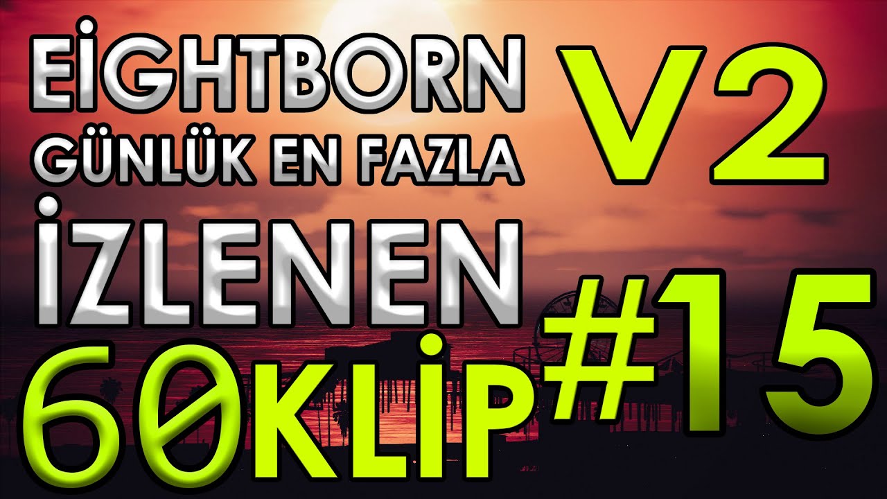 EİGHTBORN V2 Günlük En Fazla İzlenen 60 KLİP 2.Sezon #15 | EİGHTBORN KOMİK ANLAR