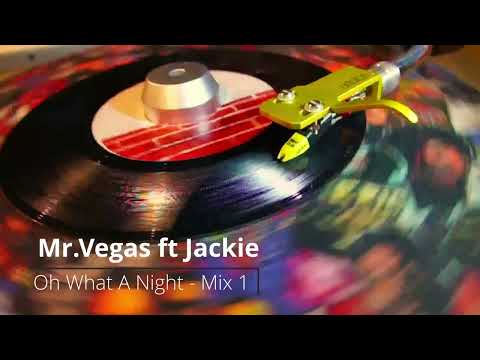 Mr.Vegas feat jackie - Oh What a Night (mix1) 【 Reggae Vinyl Records 】