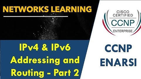 1.2 IPv4 & IPv6 addressing and forwarding  - CCNP ENARSI - Part 2/3
