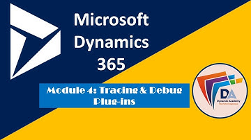 Module 4 Tracing and debug Dynamics 365 Plugins by Dynamix Academy