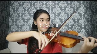 Location - Khalid (Violin Cover)
