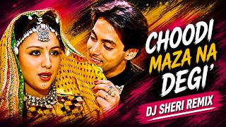 Choodi Maza Na Degi 💔🔥 | DJ Sheri Remix | Romantic Bollywood Song | Dance Mix
