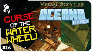 CURSE OF THE WATER WHEEL | Vintage Story 1.22 MODDED OCEANA SERIES EP16