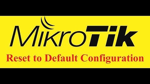 Mikrotik - Reset to Default Configuration