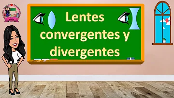 ¿Qué es un lente convergente y ejemplos?