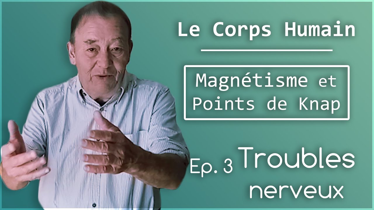Épisode 3 // Les Troubles Nerveux - Le Corps Humain en Magnétisme
