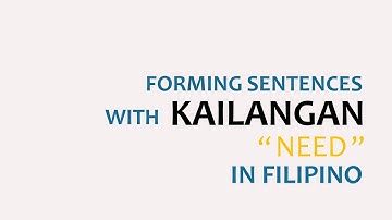 LEARN FILIPINO | Forming Sentences with KAILANGAN | "To Need" in English | Tagalog Grammar Lessons
