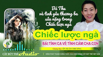 “Chiếc lược ngà” – Bài ca nhân bản về tình cảm cha con | Giọng đọc Én Xuân Thương